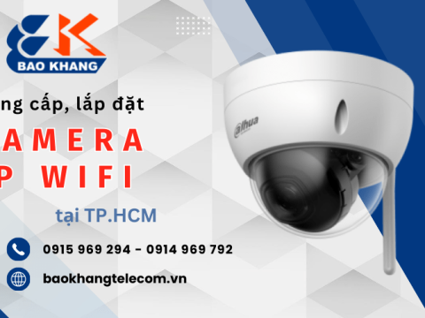 Bảo Khang chuyên cung cấp, lắp đặt camera IP Wifi giá rẻ khu vực Tp.HCM